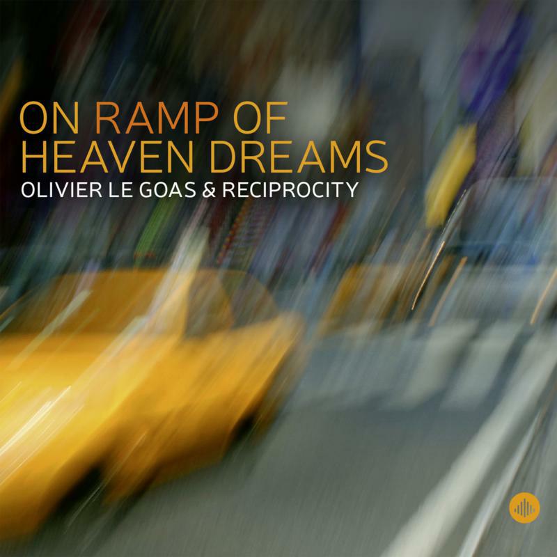 Picture of Olivier Le Goas & Reciprocity - On Ramp Of Heaven Dreams