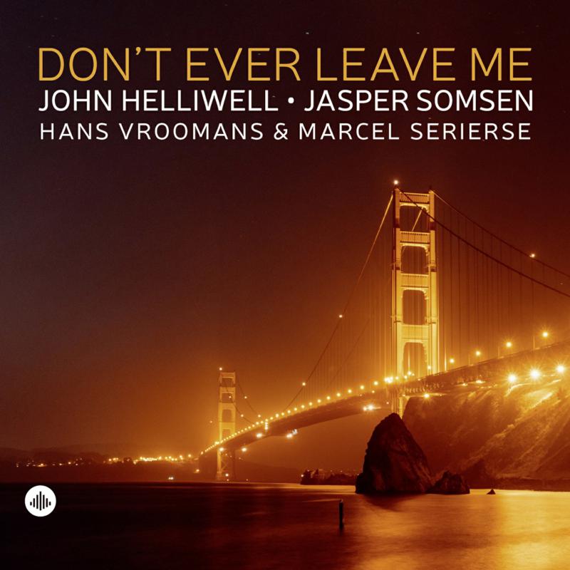 Picture of John Helliwell, Jasper Somsen, Hans Vroomans, Marcel Serierse - Don't Ever Leave Me