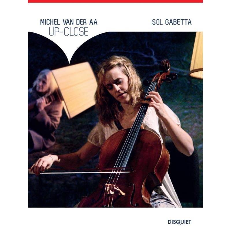 Picture of Sol Gabetta & Amsterdam Sinfonietta - Michel van der Aa: Up-close