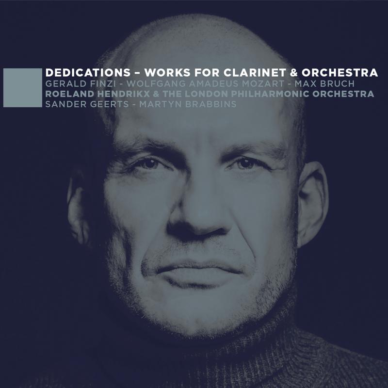 Picture of Roeland Hendrikx, Sander Geerts, The London Philharmonic Orchestra & Martyn Brabbins - Dedications: Works for Clarinet & Orchestra - Finzi, Mozart, Bruch