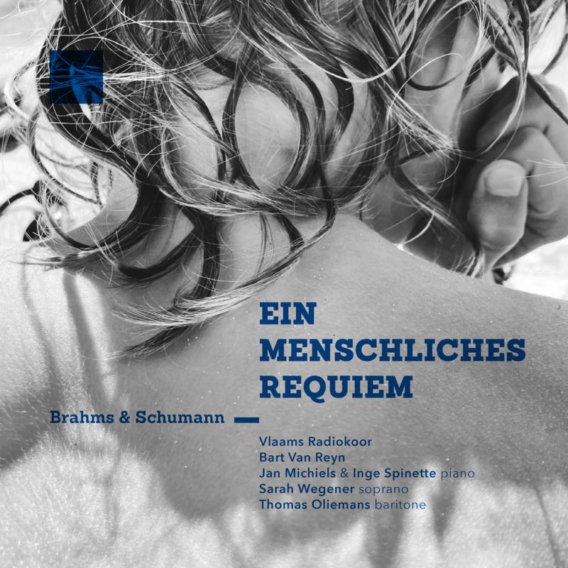 Picture of Sarah Wegener, Thomas Oliemans, Vlaams Radiokoor - Ein Menschliches Requiem - Brahms & Schumann