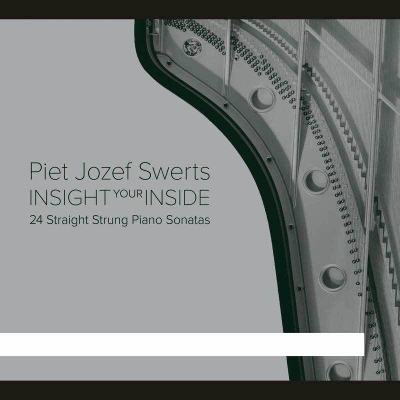 Picture of Piet Jozef Swerts - Insight Your Inside: 24 Straight Strung Piano Sonatas