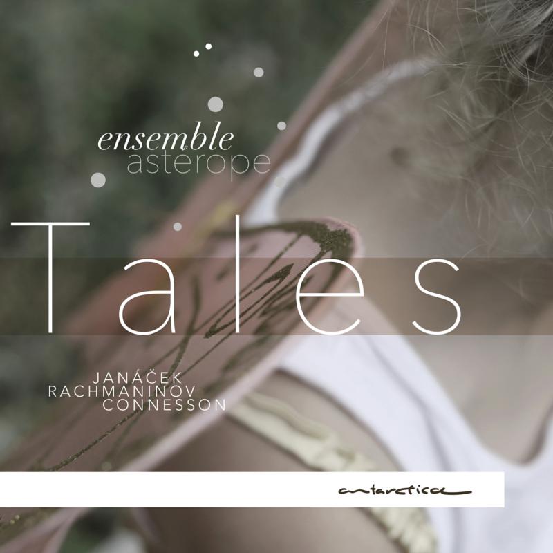 Picture of Asterope Ensemble - Tales: Janacek, Rachmaninov, Connesson