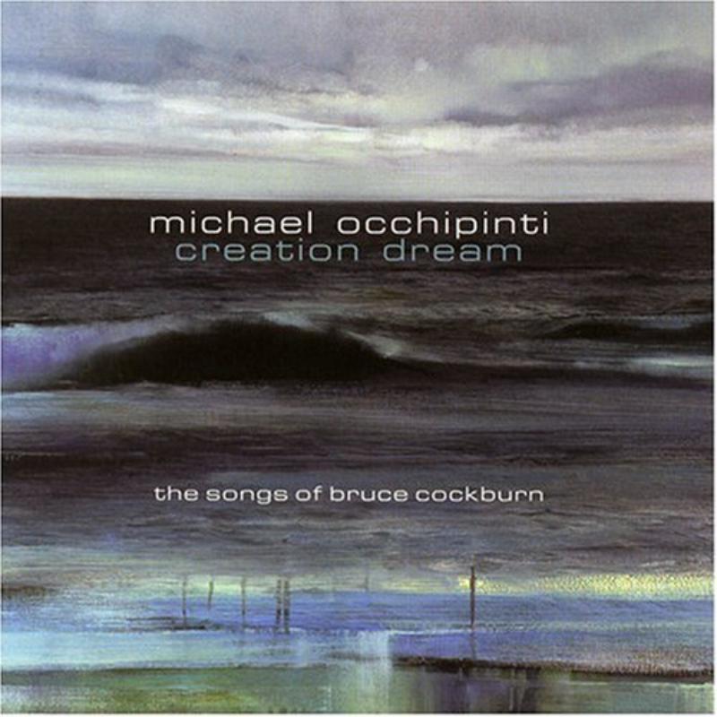 Picture of Michael Occhipinti - Creation Dream: The Songs of Bruce Cockburn