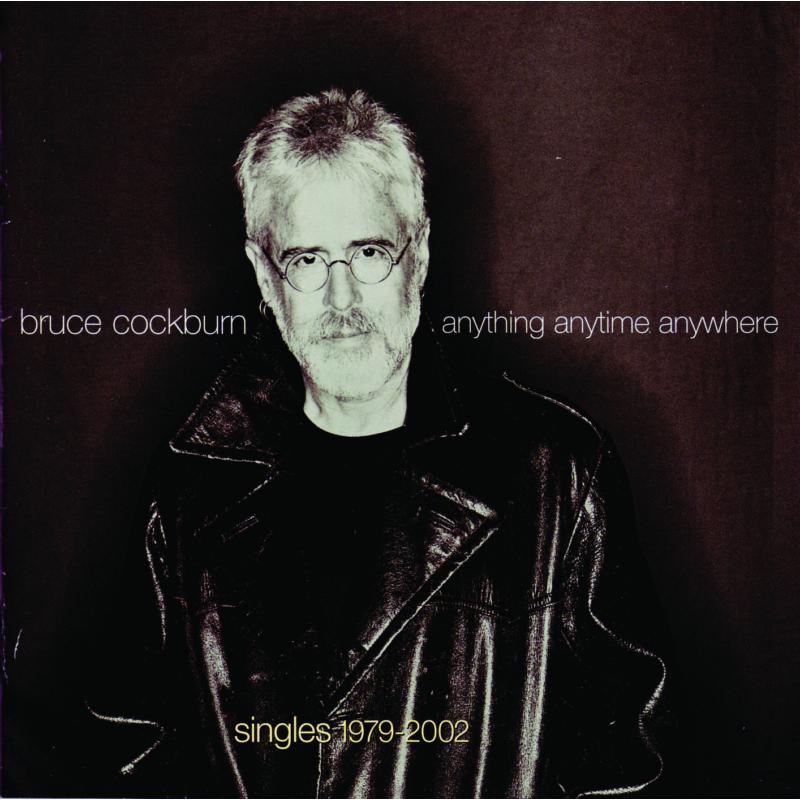 Picture of Bruce Cockburn - Singles 1979-2002: Anything Anytime Anywhere