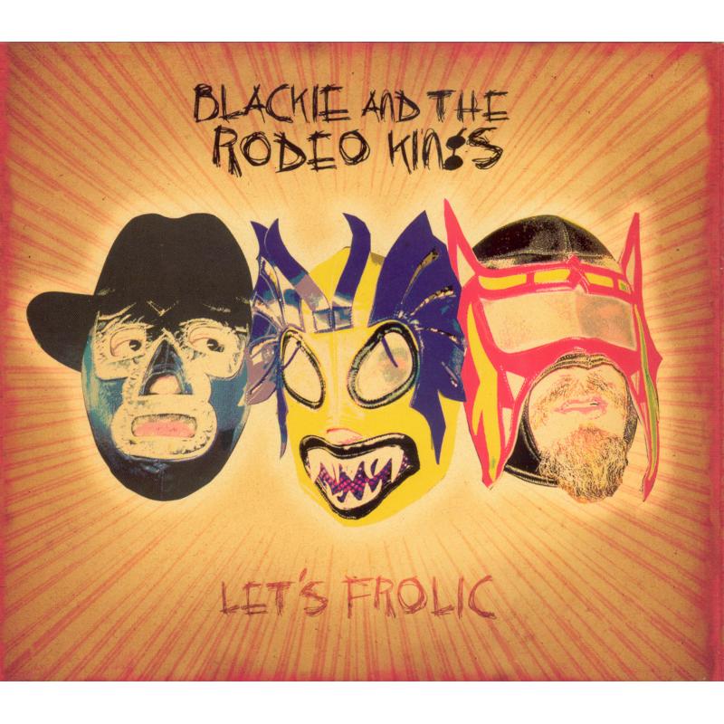 Picture of Blackie & The Rodeo Kings - Let's Frolic