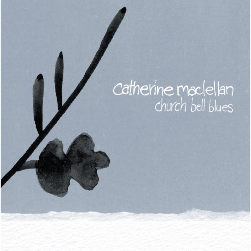 Picture of Catherine MacLellan - Church Bell Blues