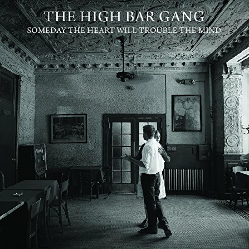 Picture of The High Bar Gang - Someday The Heart Will Trouble The Mind