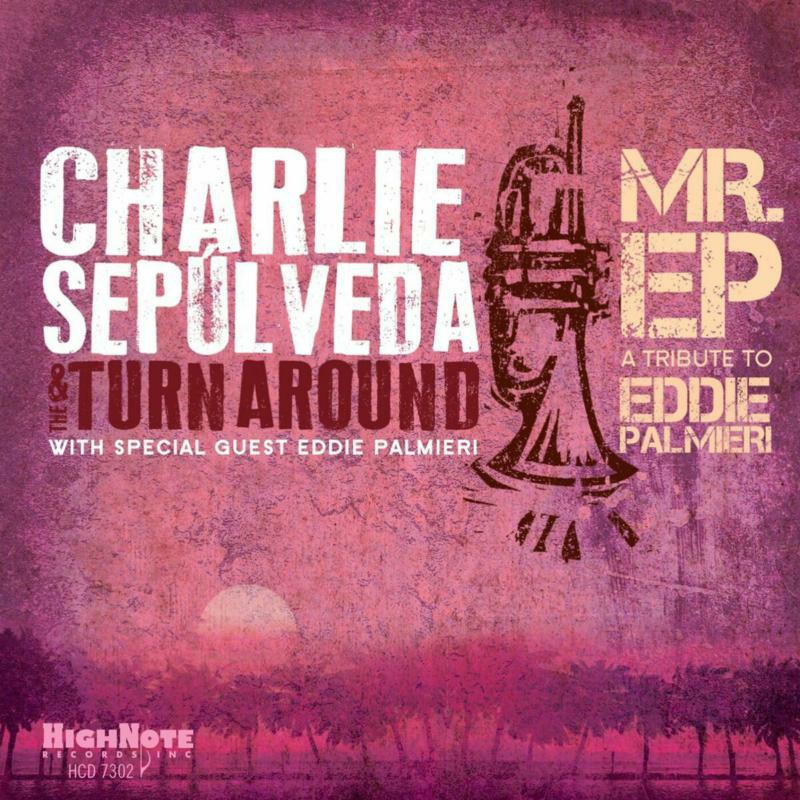 Picture of Charlie Sepulveda & The Turnaround - Mr. EP - A Tribute to Eddie Palmieri