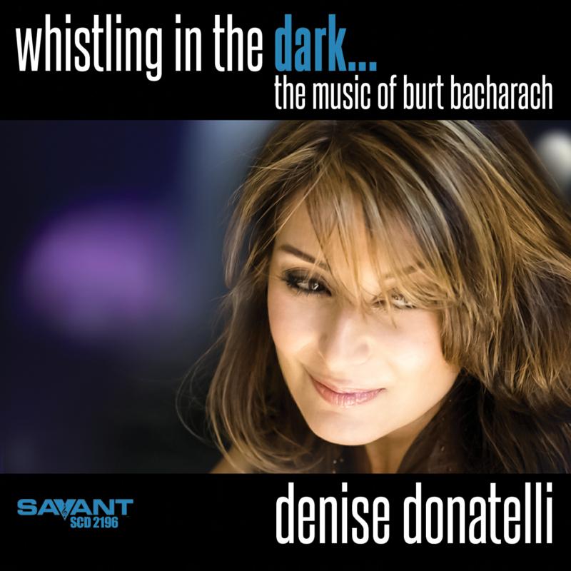 Picture of Denise Donatelli - Whistling in the Dark - The Music of Burt Bacharach