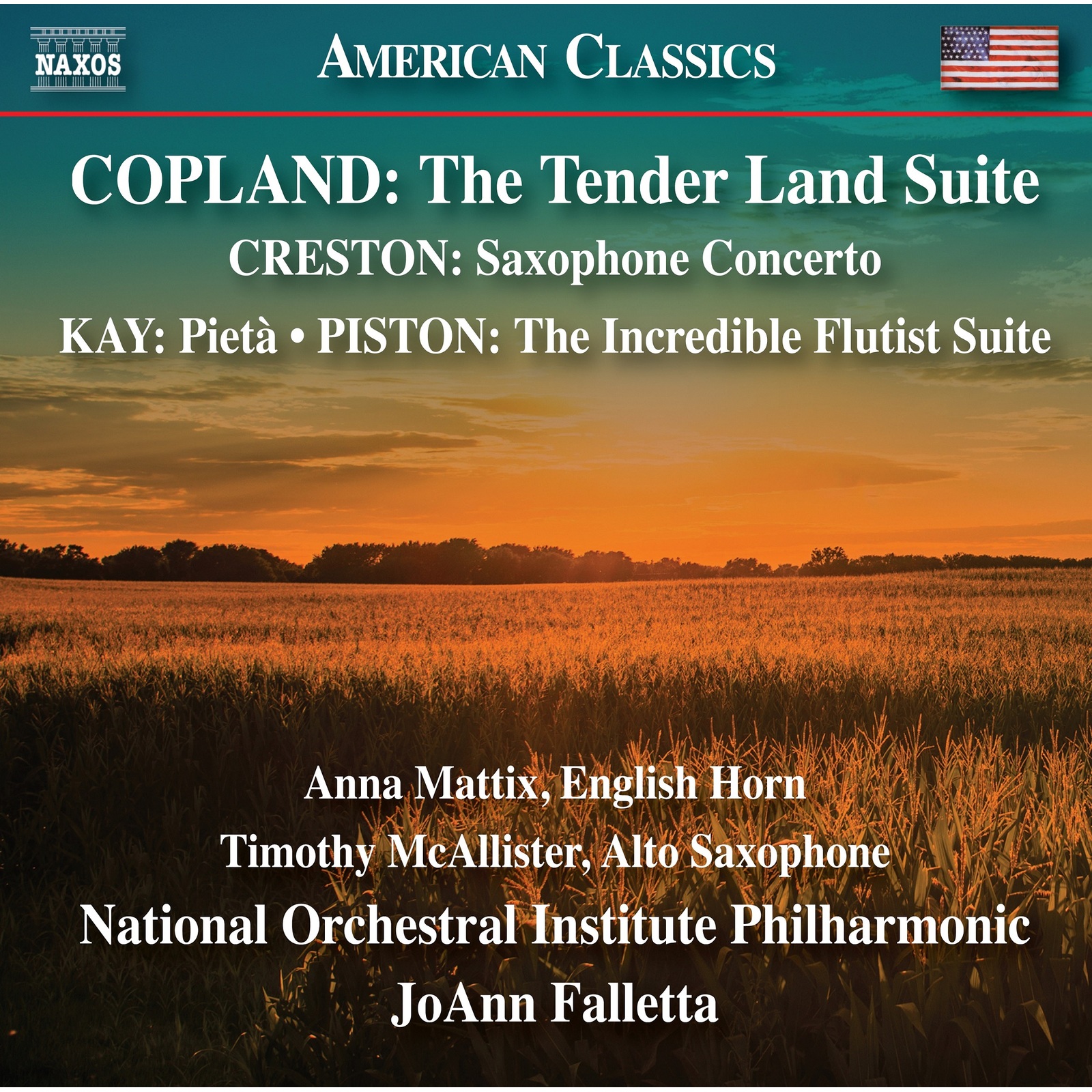 Picture of Anna Mattix; Timothy McAllister; National Orchestral Institute Philharmonic; JoAnn Falletta - Aaron Copland: The Tender Land Suite; Paul Creston: Saxophone Concerto; Ulysses Kay: Pieta; Walter Piston: The Incredible Flutist Suite