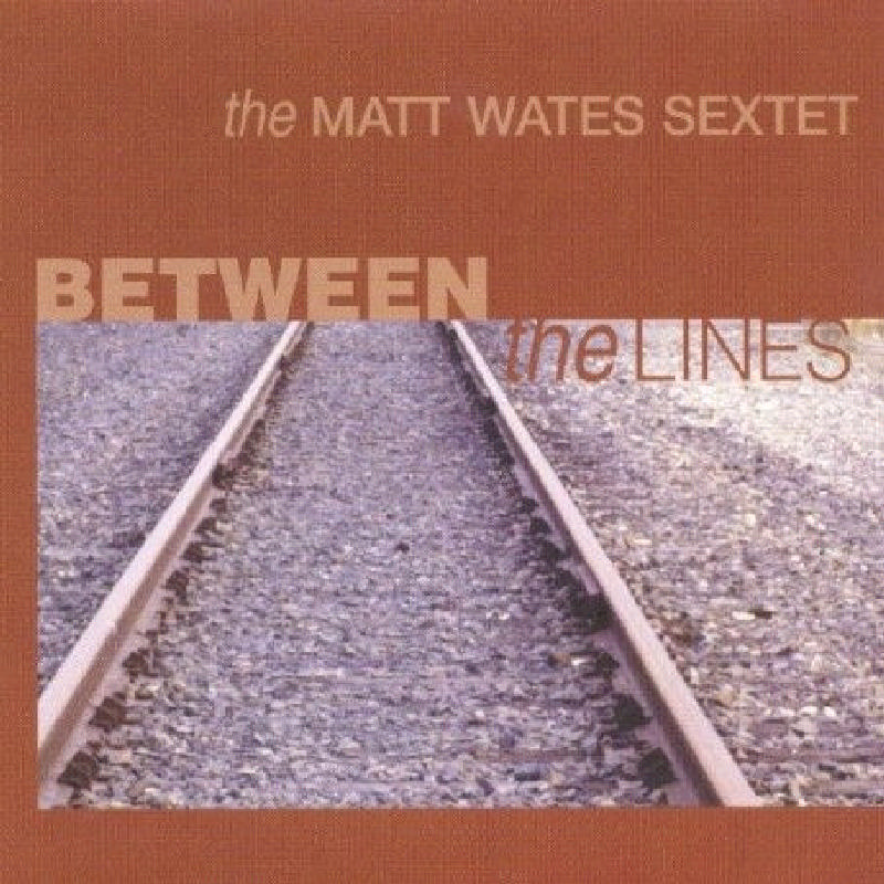 Picture of The Matt Wates Sextet - Between the Lines