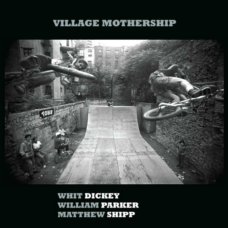 Picture of Whit Dickey, William Parker & Matthew Shipp - Village Mothership