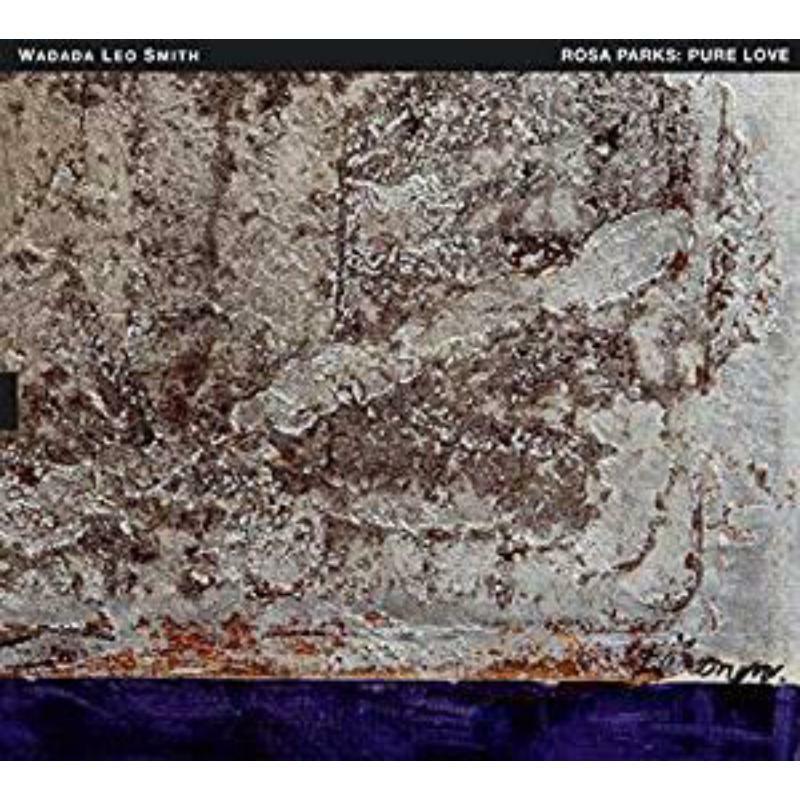 Picture of Wadada Leo Smith - Rosa Parks: Pure Love - An Oratorio Of Seven Songs