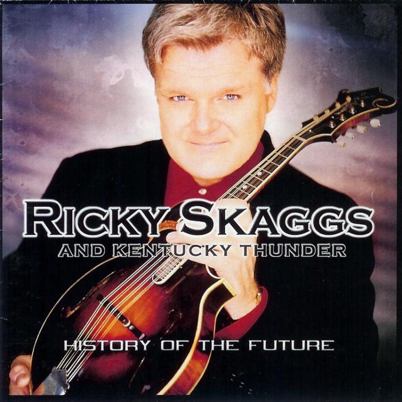 Picture of Ricky Skaggs & Kentucky Thunder - History Of The Future