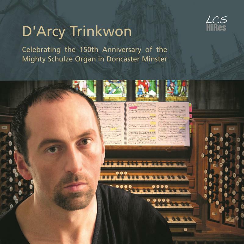 Picture of Darcy Trinkwon - D'Arcy Trinkwon: Celebrating the 150th Anniversary of the Mighty Schulze Organ in Doncaster Minster