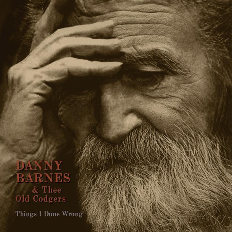 Picture of Danny Barnes & Thee Old Codger - Things I Done Wrong