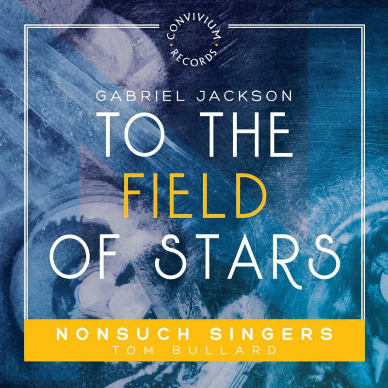 Picture of Nonsuch Singers - Gabriel Jackson: To the field of stars