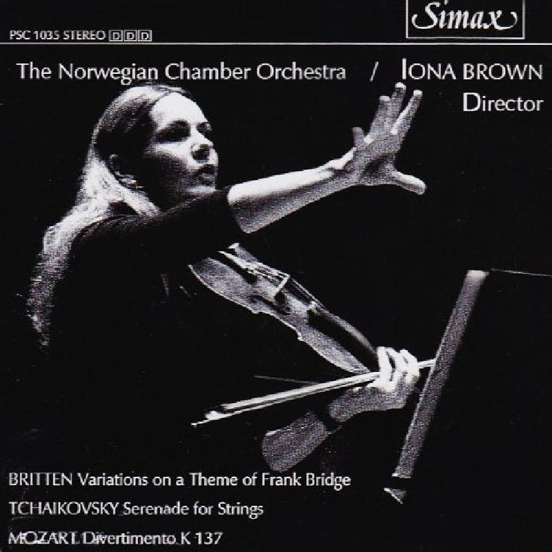 Picture of Norwegian Chamber Orchestra & Iona Brown - Britten: Variations on a Theme of Frank Bridge Op.10; Tchaikovsky: Serenade for Strings; Mozart: Divertismento K137