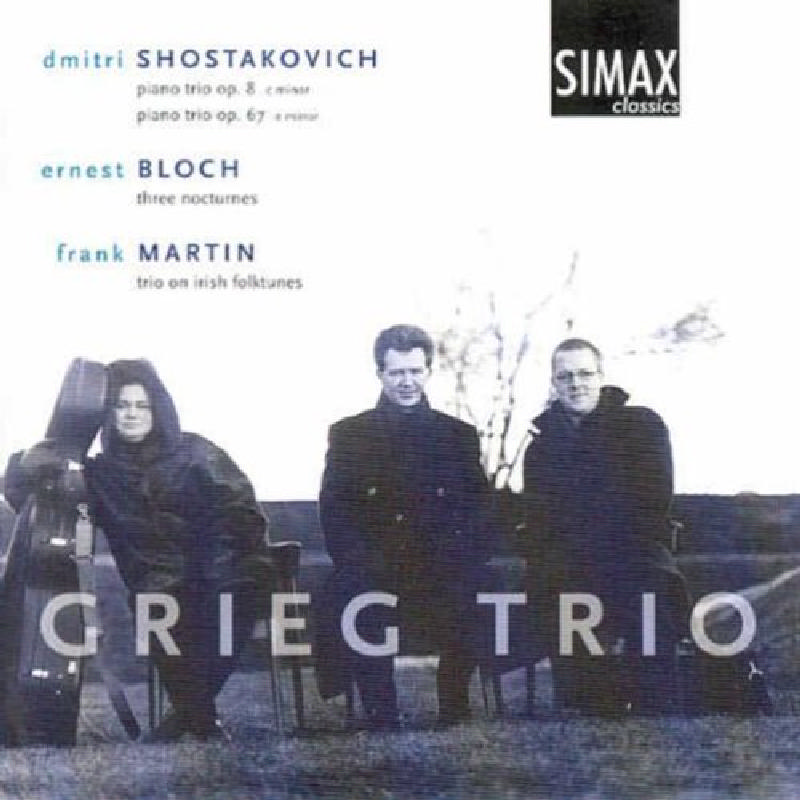 Picture of Grieg Trio - Shostakovich: Piano Trios Opp. 8 & 67; Ernest Bloch: Three Nocturnes; Frank Martin: Trio on Irish Folktunes