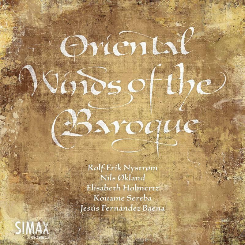 Picture of Rolf-Erik Nystrom, Nils Okland, Elizabeth Holmertz, Kouame Sereba & Jesus Fernandez Baena - Oriental Winds Of The Baroque