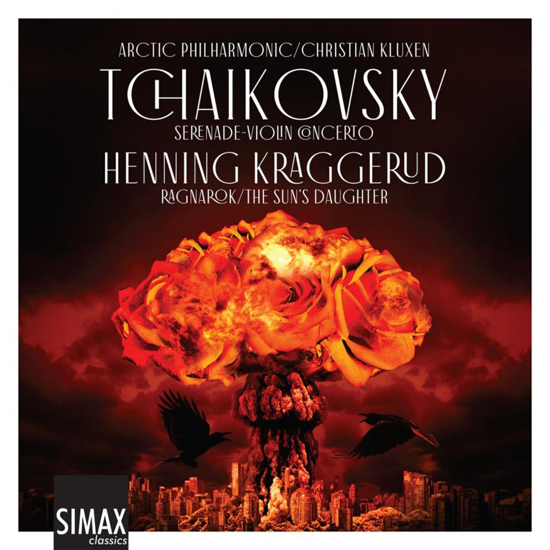 Picture of Artic Philharmonic & Christian Kluxen - Tchaikovsky: Serenade, Violin Concerto; Kraggerud: Ragnarok/ The Sun's Daughter