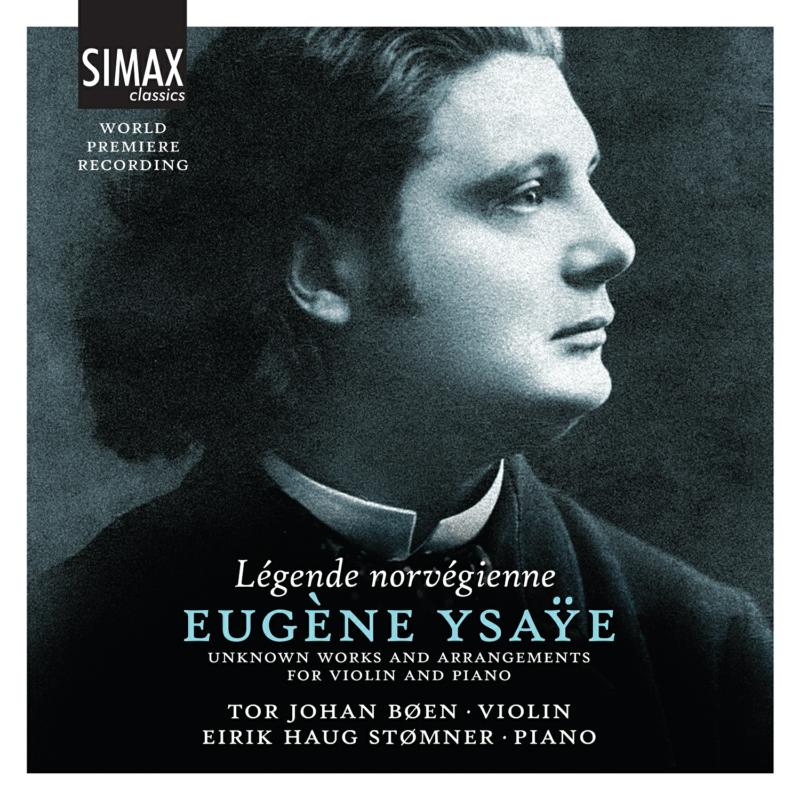 Picture of Tor Johan Boen & Eirik Haug Stomner - Legende Norvegienna - Eugene Ysaye: Unknown Works and Arrangements for Violin and Piano