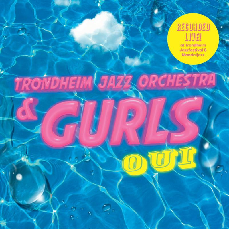 Picture of Trondheim Jazz Orchestra & Gurls - Oui