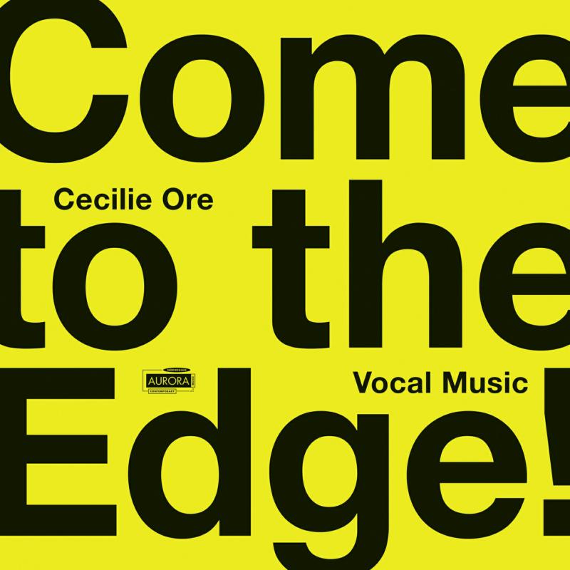 Picture of Nordic Voices, Eir Inderhaug, Ensemble 96 & Nina T. Karlsen - Come To The Edge! Vocal Music By Cecilie Ore