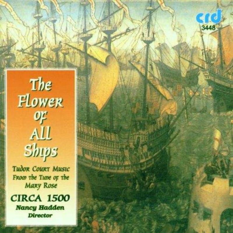 Picture of Circa 1500/Nancy Hadden - The Flower of all Ships: Tudor court music from the time of the 'Mary Rose'