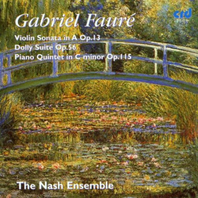Picture of The Nash Ensemble - Gabriel Faur�: Violin Sonata in A Op. 13, Dolly Suite Op. 56, Piano Quintet in C minor Op. 115