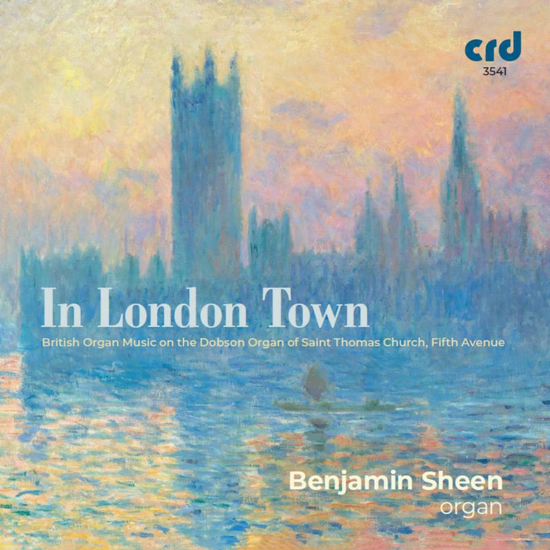 Picture of Sheen - In London Town: British Organ Music on the Dobson Organ of Saint Thomas Church, Fifth Avenue