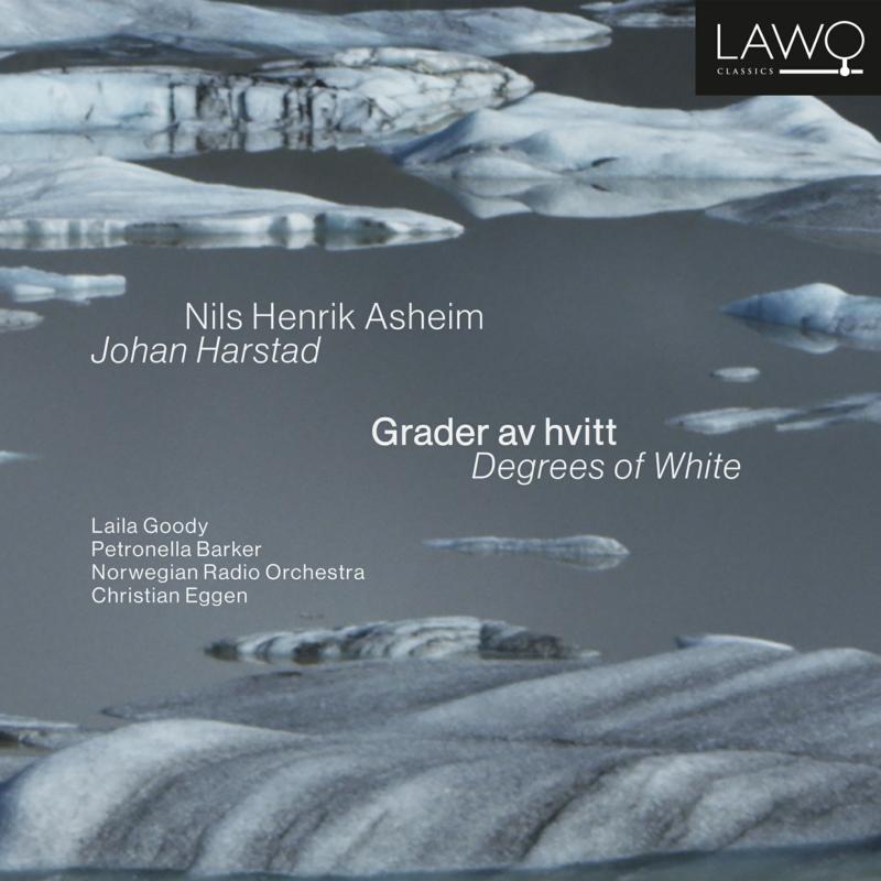 Picture of Laila Goody, Petronella Barker, Norwegian Radio Orchestra, C - Nils Henrik Asheim & Johan Harstad: Grader Av Hvitt / Degree
