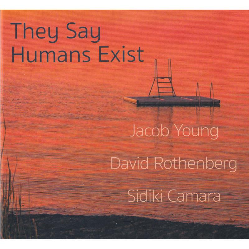 Picture of Jacob Young, David Rothenberg & Sidiki Camara - They Say Humans Exist