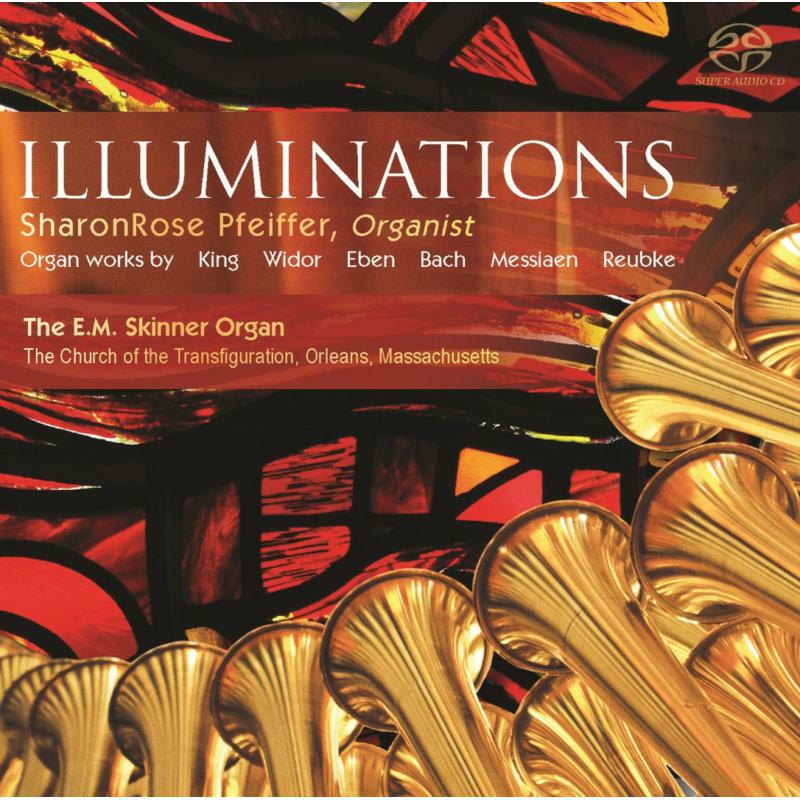 Picture of Sharonrose Pfeiffer - Illuminations: Organ Works by King, Widor, Eben, Bach, Messiaen & Reubke