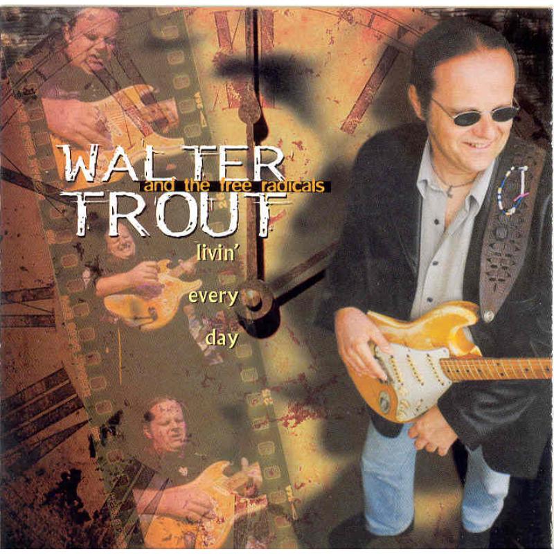 Picture of Walter Trout And The Free Radicals - Livin' Every Day