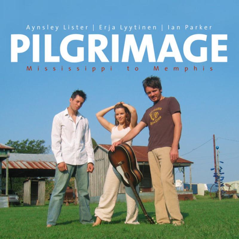 Picture of Aynsley Lister, Erja Lyytinen & Ian Parker - Pilgrimage: Mississippi To Memphis