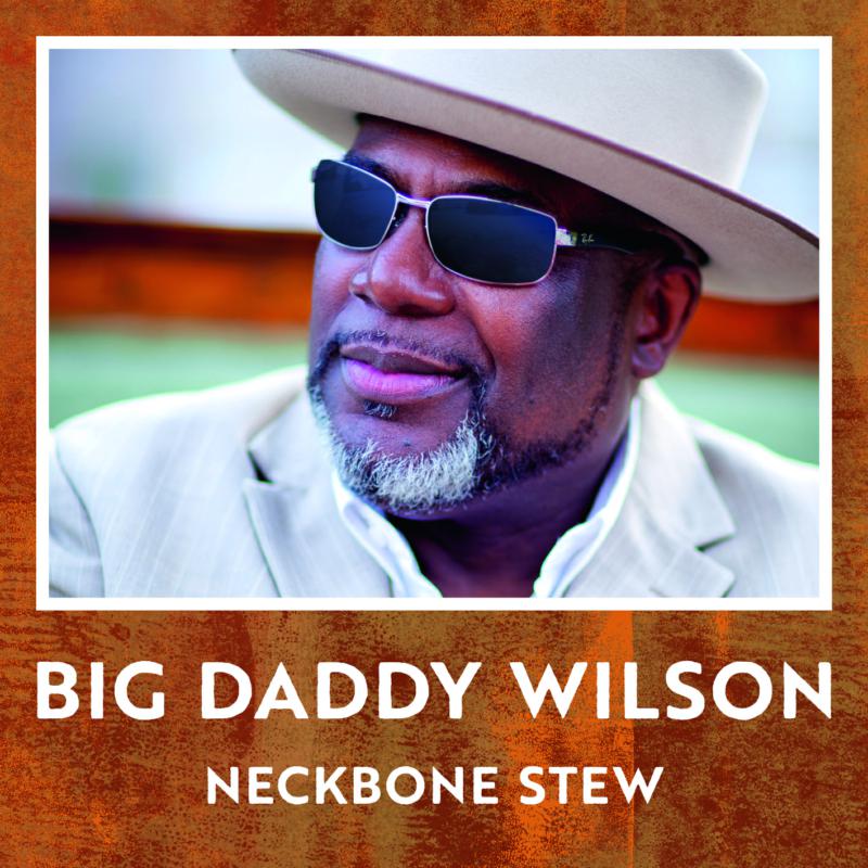 Picture of Big Daddy Wilson - Neckbone Stew