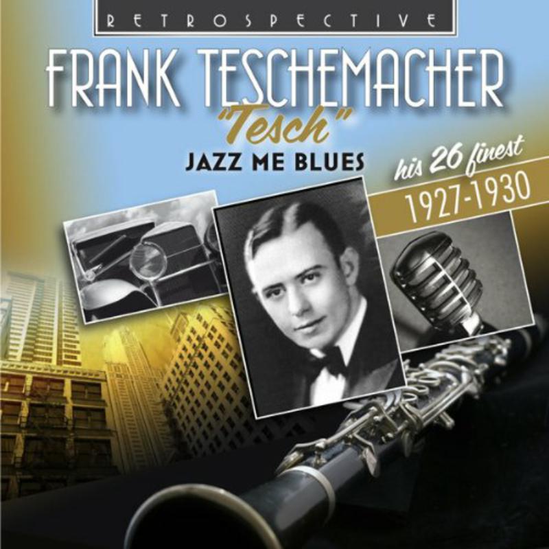 Picture of Frank Teschemacher - Frank Teschemacher: Jazz Me Blues, his 26 Finest