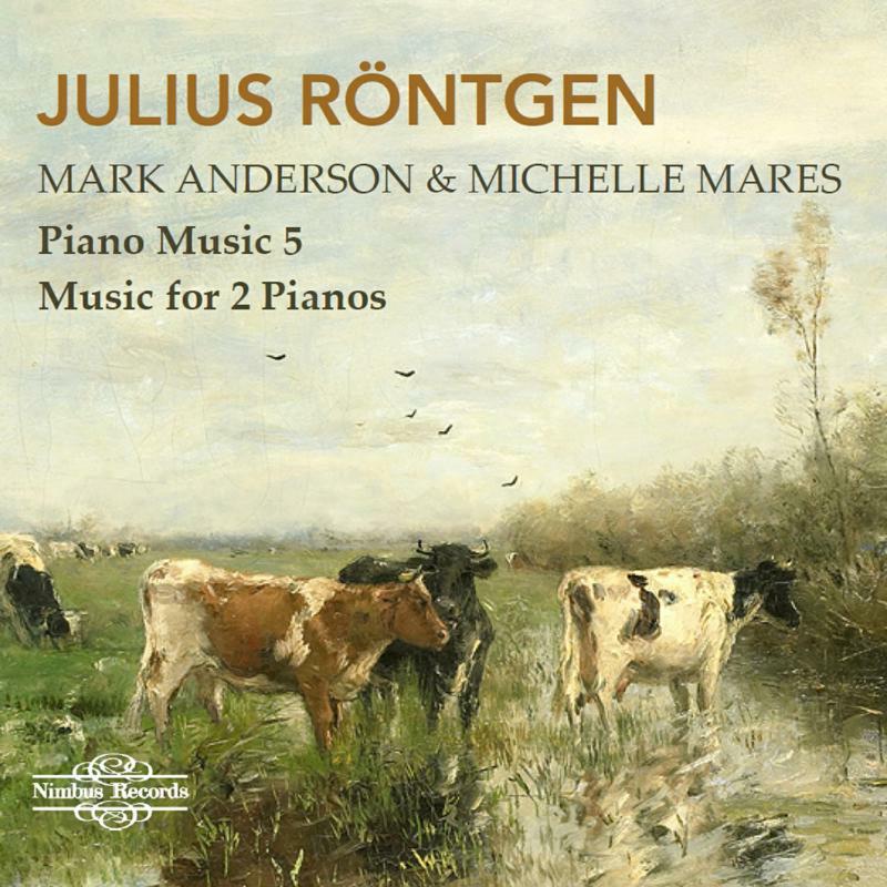 Picture of Anderson/Mares - Julius R�ntgen: Piano Music, Vol. 5 - Music for 2 Pianos