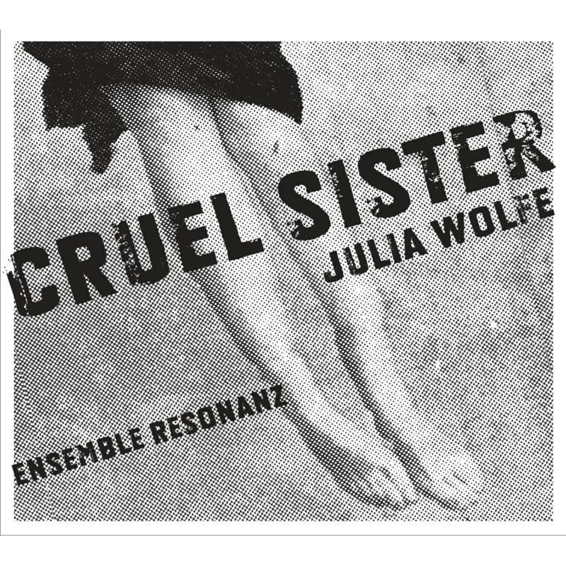 Picture of Ensemble Resonanz - Wolfe: Cruel Sister/ Fuel