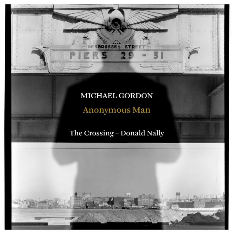 Picture of The Crossing/Donald Nally - Michael Gordon: Anonymous Man