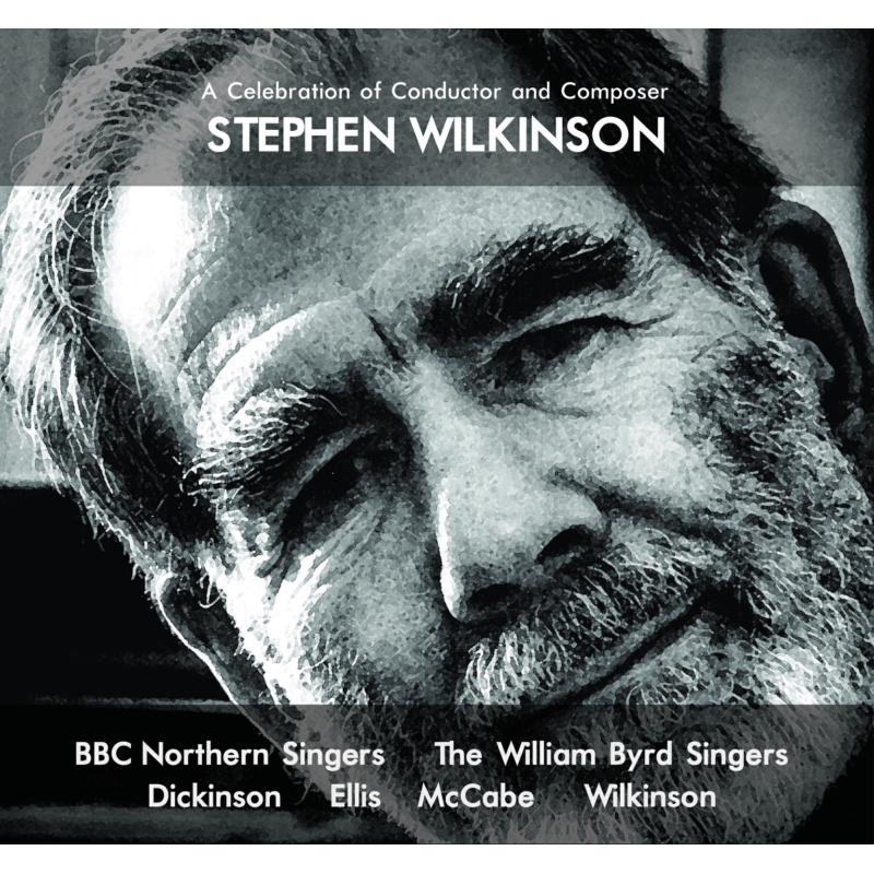 Picture of BBC Northern Singers, William Byrd Singers - A Celebration of Conductor and Composer Stephen Wilkinson
