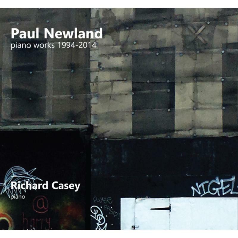 Picture of Richard Casey - Paul Newland Piano Works 1994-2014