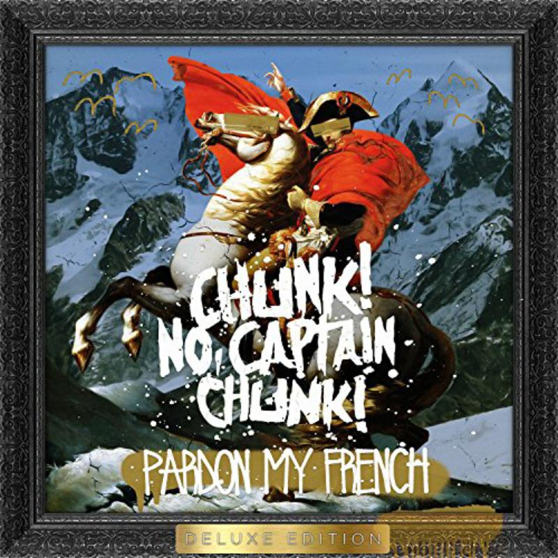Picture of Chunk! No, Captain Chunk! - Pardon My French (Deluxe Version)