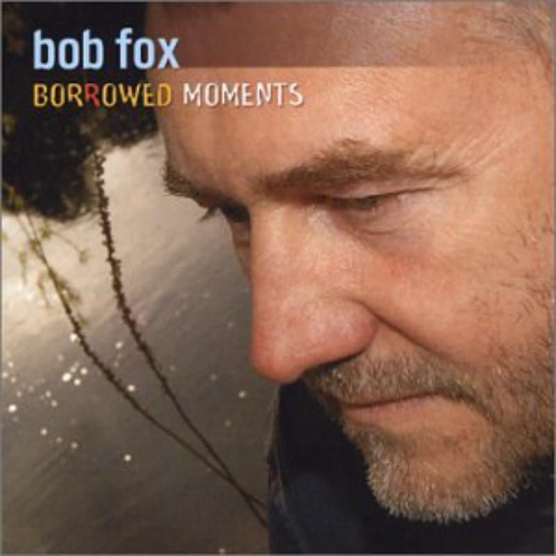 Picture of Bob Fox - Borrowed Moments