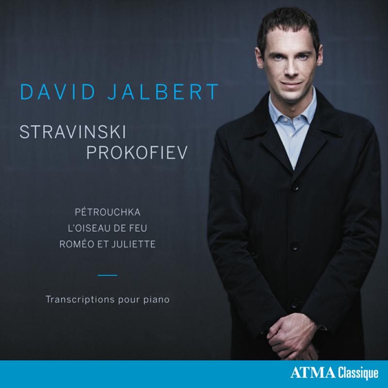 Picture of David Jalbert - Piano Transcriptions - Stravinsky: Petroushka, The Firebird; Prokofiev: Romeo and Juliet
