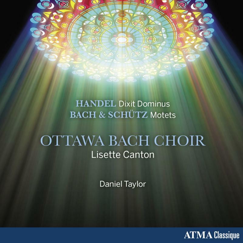 Picture of Ottawa Bach Choir & Daniel Taylor - Handel: Dixit Dominus, Bach & Sch�tz: Motets