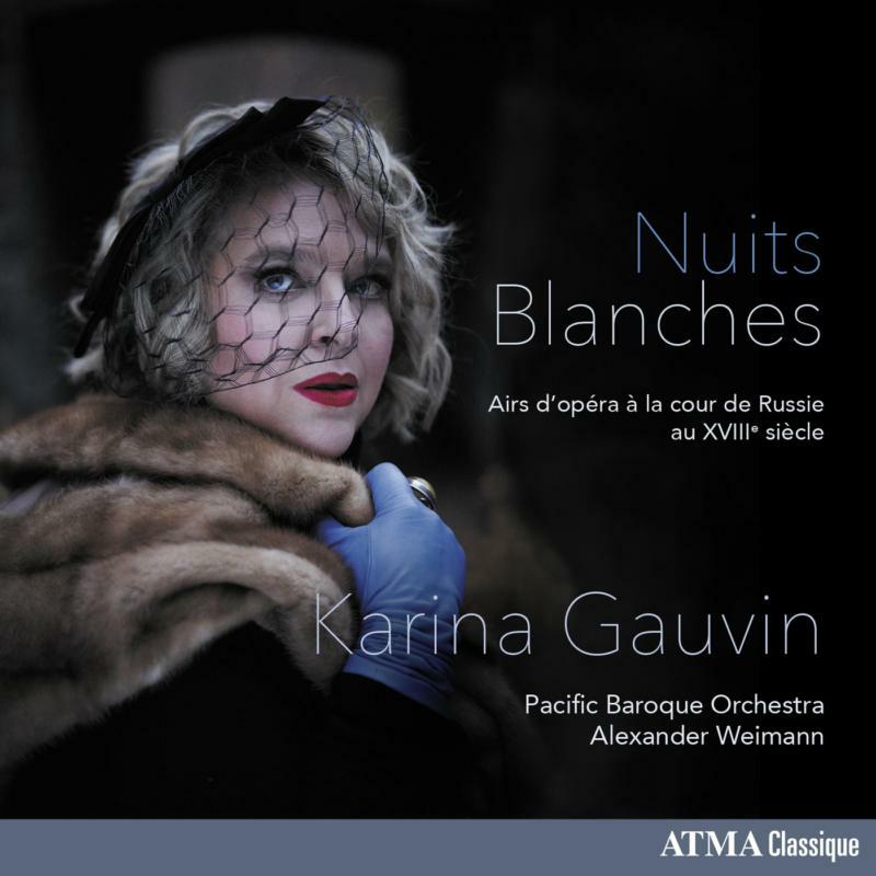 Picture of Karina Gauvin, Pacific Baroque Orchestra & Alexander Weimann - Nuits Blanches: Opera Arias At The Russian Court Of The 18th Century