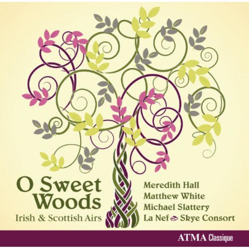 Picture of M.Hall/M.White/M.Slattery/La Nef/Skye Consort - O Sweet Woods - Irish and Scottish airs